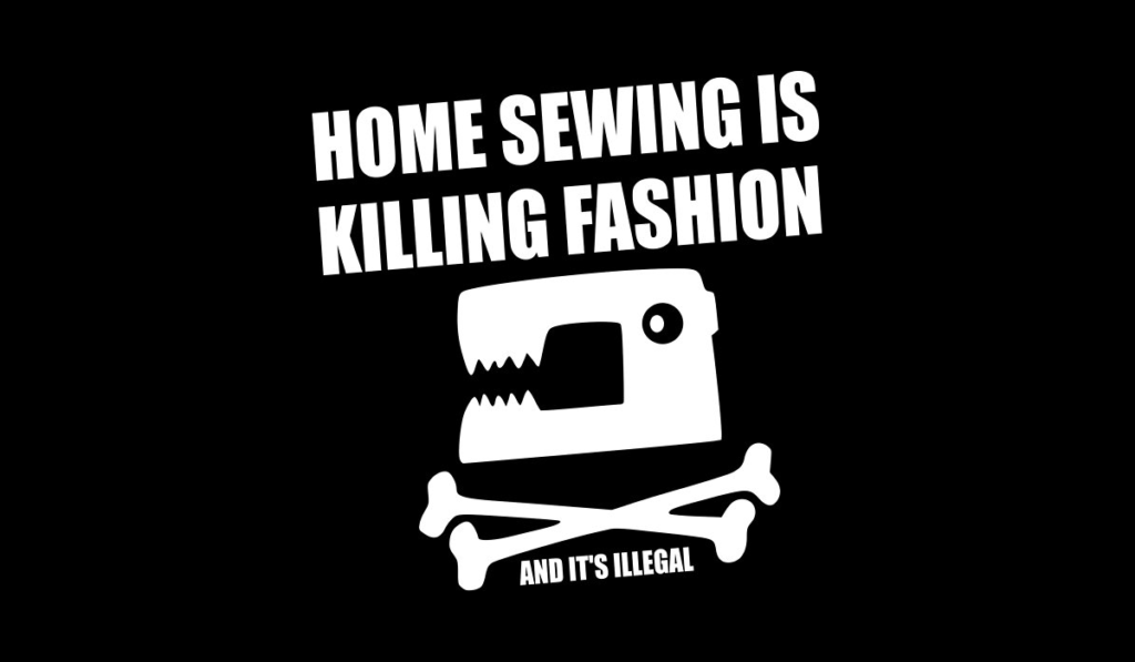 Home Sewing is Killing Fashion (and it's illegal)